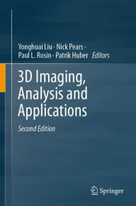 Title: 3D Imaging, Analysis and Applications / Edition 2, Author: Yonghuai Liu