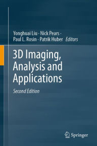 Title: 3D Imaging, Analysis and Applications, Author: Yonghuai Liu