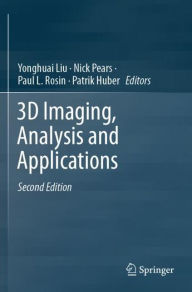 Title: 3D Imaging, Analysis and Applications, Author: Yonghuai Liu