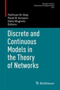 Title: Discrete and Continuous Models in the Theory of Networks, Author: Fatihcan M. Atay