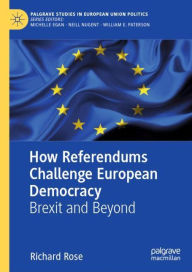 Title: How Referendums Challenge European Democracy: Brexit and Beyond, Author: Richard Rose
