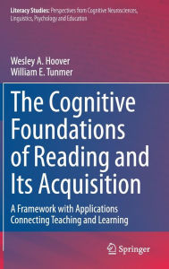 Title: The Cognitive Foundations of Reading and Its Acquisition: A Framework with Applications Connecting Teaching and Learning, Author: Wesley A. Hoover