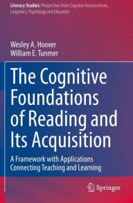 Title: The Cognitive Foundations of Reading and Its Acquisition: A Framework with Applications Connecting Teaching and Learning, Author: Wesley A. Hoover