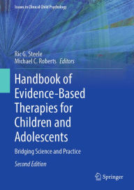 Title: Handbook of Evidence-Based Therapies for Children and Adolescents: Bridging Science and Practice, Author: Ric G. Steele