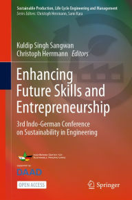 Title: Enhancing Future Skills and Entrepreneurship: 3rd Indo-German Conference on Sustainability in Engineering, Author: Kuldip Singh Sangwan
