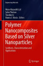 Polymer Nanocomposites Based on Silver Nanoparticles: Synthesis, Characterization and Applications