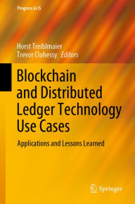 Title: Blockchain and Distributed Ledger Technology Use Cases: Applications and Lessons Learned, Author: Horst Treiblmaier