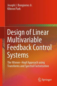 Title: Design of Linear Multivariable Feedback Control Systems: The Wiener-Hopf Approach using Transforms and Spectral Factorization, Author: Joseph J. Bongiorno Jr.