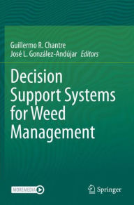 Title: Decision Support Systems for Weed Management, Author: Guillermo R. Chantre