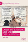 London and its Asylums, 1888-1914: Politics and Madness