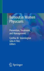 Title: Burnout in Women Physicians: Prevention, Treatment, and Management, Author: Cynthia M. Stonnington