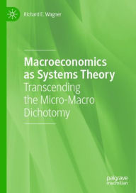 Title: Macroeconomics as Systems Theory: Transcending the Micro-Macro Dichotomy, Author: Richard E. Wagner