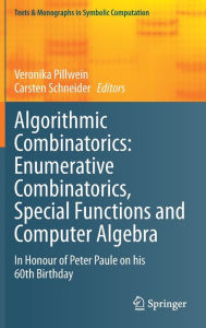 Title: Algorithmic Combinatorics: Enumerative Combinatorics, Special Functions and Computer Algebra: In Honour of Peter Paule on his 60th Birthday, Author: Veronika Pillwein