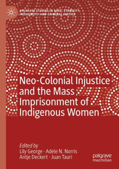 Neo-Colonial Injustice and the Mass Imprisonment of Indigenous Women