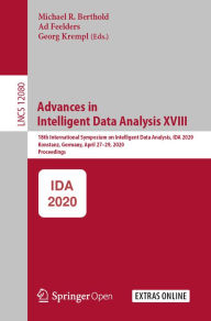 Title: Advances in Intelligent Data Analysis XVIII: 18th International Symposium on Intelligent Data Analysis, IDA 2020, Konstanz, Germany, April 27-29, 2020, Proceedings, Author: Michael R. Berthold