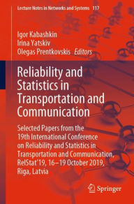 Title: Reliability and Statistics in Transportation and Communication: Selected Papers from the 19th International Conference on Reliability and Statistics in Transportation and Communication, RelStat'19, 16-19 October 2019, Riga, Latvia, Author: Igor Kabashkin