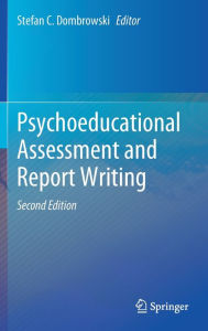 Title: Psychoeducational Assessment and Report Writing / Edition 2, Author: Stefan C. Dombrowski