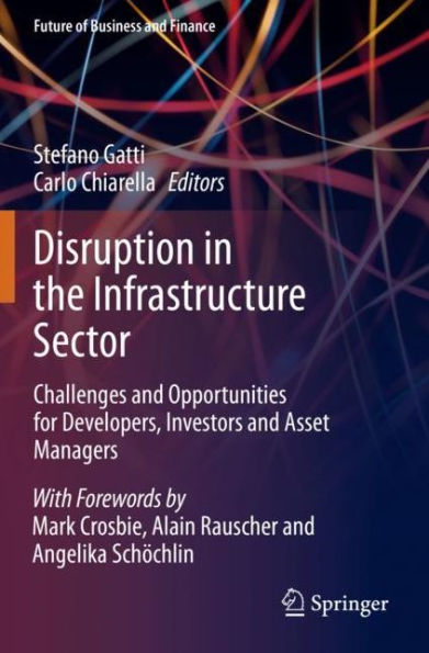 Disruption in the Infrastructure Sector: Challenges and Opportunities for Developers, Investors and Asset Managers