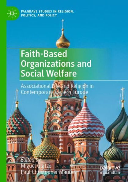 Faith-Based Organizations and Social Welfare: Associational Life Religion Contemporary Eastern Europe