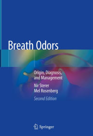Title: Breath Odors: Origin, Diagnosis, and Management, Author: Nir Sterer