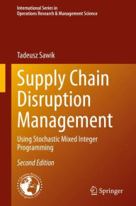 Title: Supply Chain Disruption Management: Using Stochastic Mixed Integer Programming / Edition 2, Author: Tadeusz Sawik