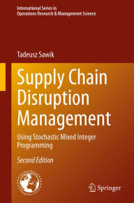 Title: Supply Chain Disruption Management: Using Stochastic Mixed Integer Programming, Author: Tadeusz Sawik