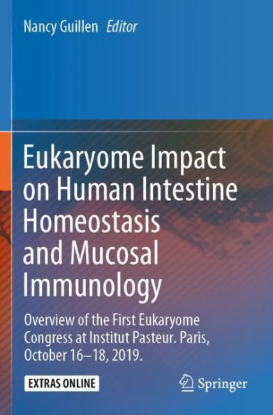 Eukaryome Impact on Human Intestine Homeostasis and Mucosal Immunology: Overview of the First Eukaryome Congress at Institut Pasteur. Paris, October 16-18, 2019.