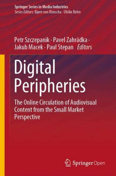 Digital Peripheries: The Online Circulation of Audiovisual Content from the Small Market Perspective