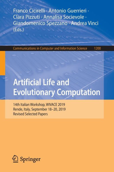 Artificial Life and Evolutionary Computation: 14th Italian Workshop, WIVACE 2019, Rende, Italy, September 18-20, 2019, Revised Selected Papers