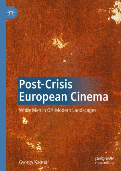 Post-Crisis European Cinema: White Men Off-Modern Landscapes