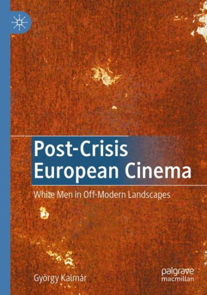 Post-Crisis European Cinema: White Men Off-Modern Landscapes