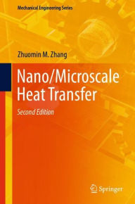 Title: Nano/Microscale Heat Transfer / Edition 2, Author: Zhuomin M. Zhang