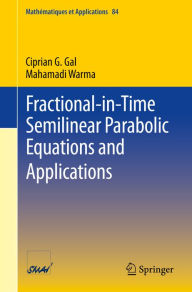 Title: Fractional-in-Time Semilinear Parabolic Equations and Applications, Author: Ciprian G. Gal