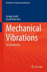 Title: Mechanical Vibrations: An Introduction, Author: Gyïrgy Szeidl