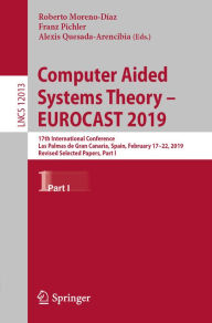 Title: Computer Aided Systems Theory - EUROCAST 2019: 17th International Conference, Las Palmas de Gran Canaria, Spain, February 17-22, 2019, Revised Selected Papers, Part I, Author: Roberto Moreno-Díaz