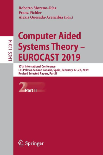 Computer Aided Systems Theory - EUROCAST 2019: 17th International Conference, Las Palmas de Gran Canaria, Spain, February 17-22, 2019, Revised Selected Papers, Part II