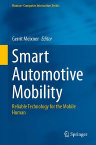 Title: Smart Automotive Mobility: Reliable Technology for the Mobile Human, Author: Gerrit Meixner