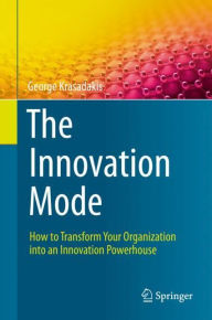 Title: The Innovation Mode: How to Transform Your Organization into an Innovation Powerhouse, Author: George Krasadakis