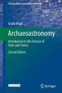 Archaeoastronomy: Introduction to the Science of Stars and Stones / Edition 2