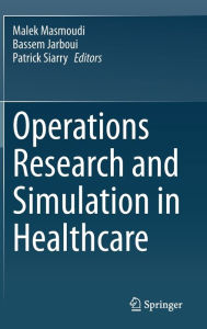 Title: Operations Research and Simulation in Healthcare, Author: Malek Masmoudi