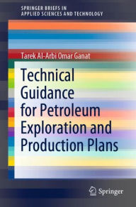 Title: Technical Guidance for Petroleum Exploration and Production Plans, Author: Tarek Al-Arbi Omar Ganat