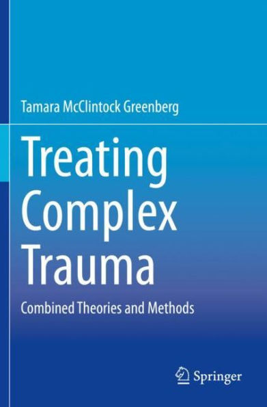 Treating Complex Trauma: Combined Theories and Methods