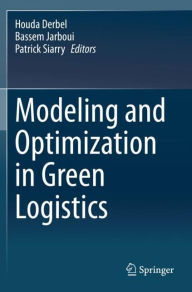 Title: Modeling and Optimization in Green Logistics, Author: Houda Derbel