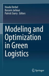 Title: Modeling and Optimization in Green Logistics, Author: Houda Derbel