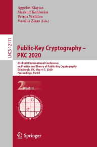 Title: Public-Key Cryptography - PKC 2020: 23rd IACR International Conference on Practice and Theory of Public-Key Cryptography, Edinburgh, UK, May 4-7, 2020, Proceedings, Part II, Author: Aggelos Kiayias