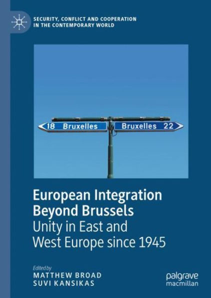 European Integration Beyond Brussels: Unity East and West Europe Since 1945
