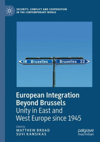 European Integration Beyond Brussels: Unity in East and West Europe Since 1945