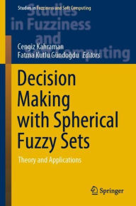 Title: Decision Making with Spherical Fuzzy Sets: Theory and Applications, Author: Cengiz Kahraman