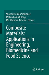 Title: Composite Materials: Applications in Engineering, Biomedicine and Food Science, Author: Shafiquzzaman Siddiquee