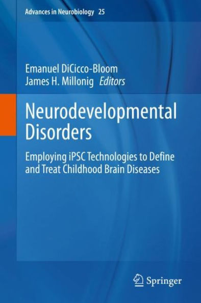 Neurodevelopmental Disorders: Employing iPSC Technologies to Define and Treat Childhood Brain Diseases